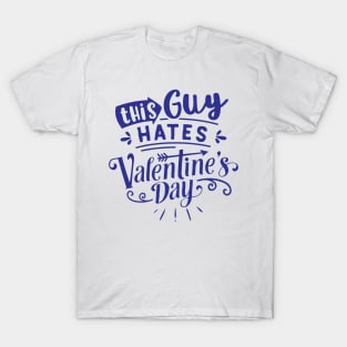 This Guy Hates Valentines Day T-Shirt